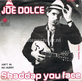 Joe Dolce - Shaddap you face / Ain&#039;t In No Hurry