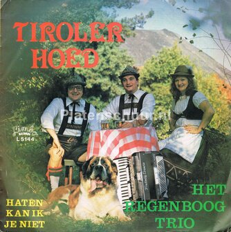 Het Regenboogtrio - Tiroler Hoed / Haten kan ik je niet