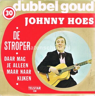 Johnny Hoes - De Stroper / Daar mag je alleen maar naar kijken