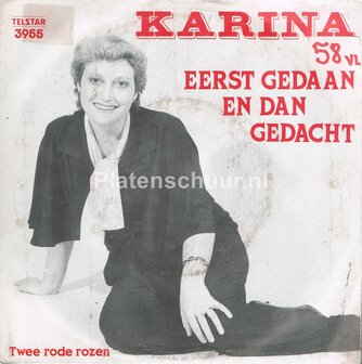 Karina - Eerst gedaan en dan gedacht / Twee rode rozen