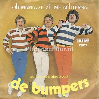 De Bumpers - Oh Mama ze zit me achterna / Als &#039;t zo moet, dan proost