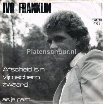 Ivo Franklin - Afscheid is &#039;n vlijmscherp zwaard / Als je gaat