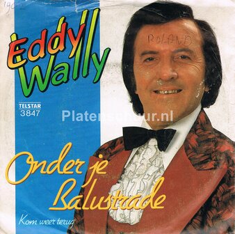 Eddy Wally - Onder je balustrade / Kom weer terug