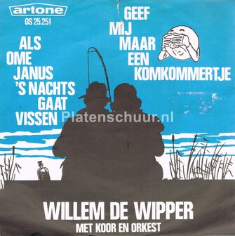 Willem De Wipper - Als ome Janus &#039;s nachts gaat vissen / Geef mij maar een komkommertje