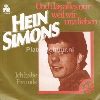 Hein Simons - Und das alles nur, weil wir uns lieben (s&#039;avonds in de achtbaan) / Ich habe freunde (Ariola)