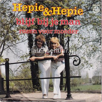 Hepie en Hepie - Blijf bij je man / Rozen Voor Moeder