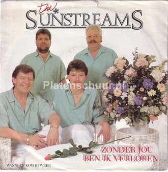 The Sunstreams - Zonder jou ben ik verloren / Wanneer kom jij weer