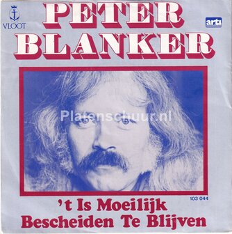 Peter Blanker - &#039;t is moeilijk bescheiden te blijven / &#039;k ben onderweg