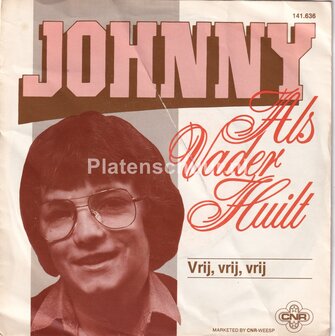 Johnny - Als vader huilt / Vrij, vrij, vrij