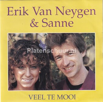 Erik van Neygen &amp; Sanne - Veel te mooi / Jij werd mijn liefste