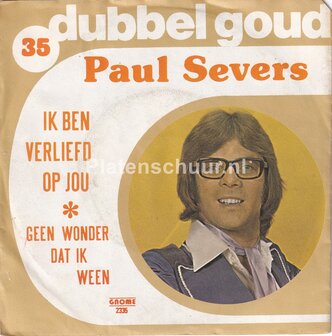 Paul Severs - Ik ben verliefd op jou / Geen wonder dat ik ween