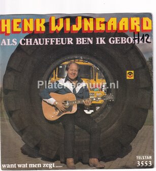 Henk Wijngaard - Als chauffeur ben ik geboren / Want wat men zegt