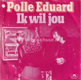 Polle eduard - Ik wil jou / Dwaas