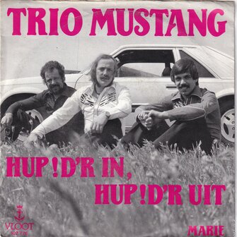 Trio Mustang - Hup! D&#039;r In, Hop! D&#039;r Uit / Marie
