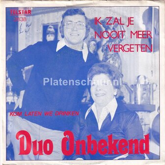 Duo Onbekend - Ik zal je nooit meer vergeten / Kom laten we drinken