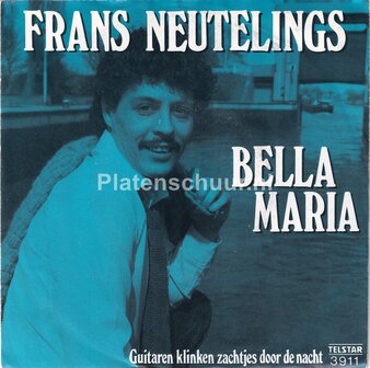 Frans Neutelings - Bella Maria / Guitaren klinken zachtjes door de nacht