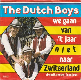 The Dutch Boys - We gaan van &#039;t jaar niet naar Zwitserland / Al win ik morgen &#039;n miljoen