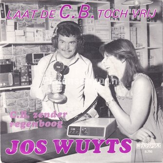 Jos Wuyts - Laat de C.B. toch vrij / C.B. zender regenboog