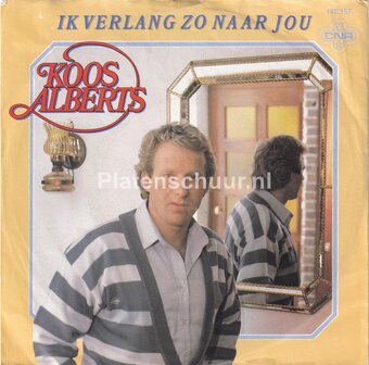 Koos Alberts - Ik verlang zo naar jou / Iets van gevoel
