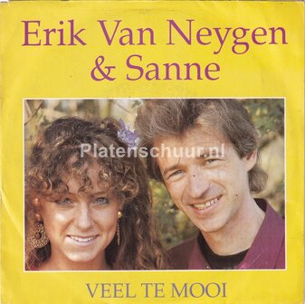 Erik van Neygen &amp; Sanne - Veel te mooi / Jij werd mijn liefste