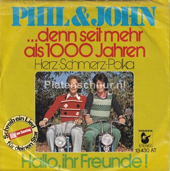Phil &amp; John - Denn seit mehr &auml;ls 1000 jahren (Herz-schmerz-polka) / Hallo, Ihr Freunde