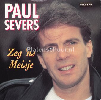 Paul Severs - Zeg &#039;Ns Meisje / Toutes Les Filles