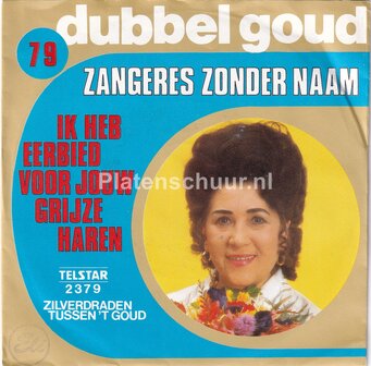 Zangeres Zonder Naam - Ik heb eerbied voor jouw grijze haren / Zilverdraden tussen &#039;t goud