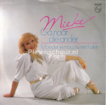 Mieke - Ga naar die ander / Moeder je mag nu niet huilen