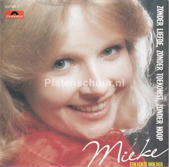 Mieke - Zonder Liefde, Zonder Toekomst, Zonder Hoop / Een echte Moeder