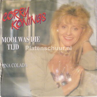Corry Konings - Mooi was die tijd / Pina Colada