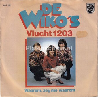 De Wiko&#039;s - Vlucht 1203 / Waarom, Zeg Me Waarom