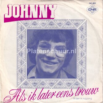 Johnny - Als ik later eens trouw / Al ben ik nog jong