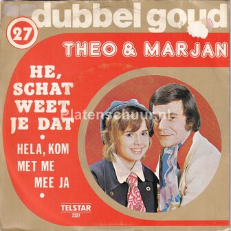 Theo &amp; Marjan - He, schat weet je dat / Hela, kom met me mee ja