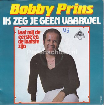 Bobby Prins - Ik zeg je geen vaarwel / Laat mij de eerste en de laatste zijn