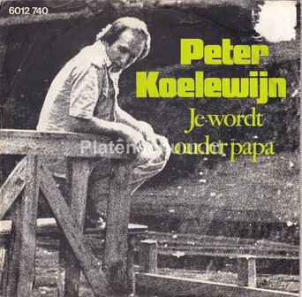 Peter Koelewijn - Je wordt ouder papa / Dieper (dan een pijl kan gaan)