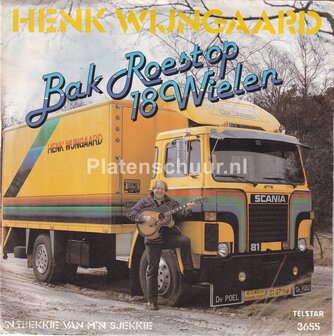 Henk Wijngaard - Bak roest op 18 wielen / &#039;N trekkie van m&#039;n sjekkie