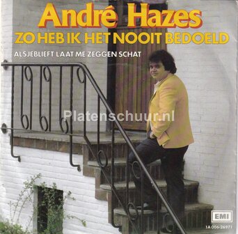 Andr&eacute; Hazes - Zo heb ik het nooit bedoeld / Alsjeblieft laat me zeggen schat