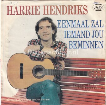 Harrie Hendriks - Eenmaal zal iemand jou beminnen / Ik breng je in het land der liefde