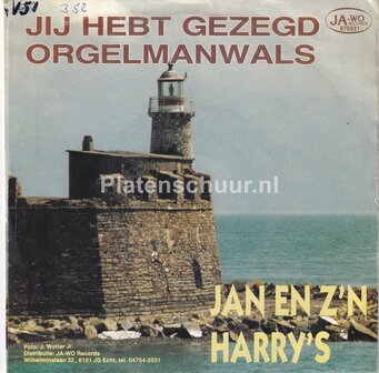 Jan en z&#039;n Harry&#039;s - Jij hebt gezegd / Orgelmanswals