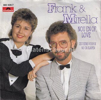 Frank &amp; Mirella - Nou en of, love / Zeg eens voor ik nu ga slapen