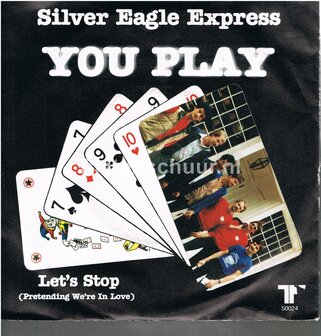 Silver Eagle Express - You Play  /  Let's Stop (Pretending we're in love)