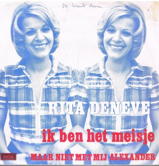 Rita Deneve - Ik ben het meisje / Maar niet met mij Alexander