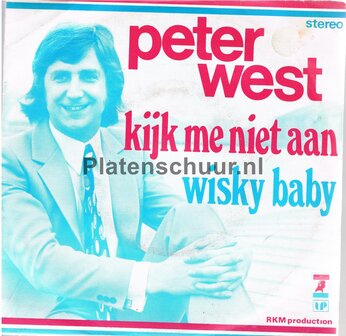 Peter West - Kijk me niet aan / Wisky Baby