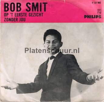 Bob Smit - Op 'T Eerste Gezicht / Zonder Jou