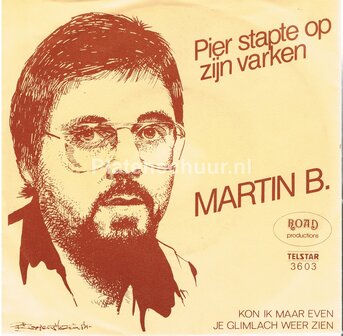 Martin B. - Pier stapte op zijn varken / Kon ik maar even je glimlach weer zien