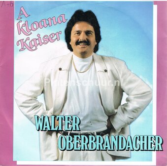 Walter Oberbrandacher &lrm;- A Kloana Kaiser / Maria, I hob di so gern