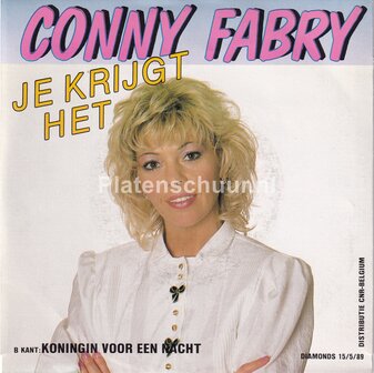 Conny Fabry - Je krijgt het / Koningin voor een nacht
