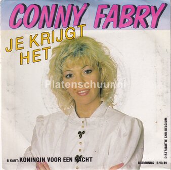 Conny Fabry - Je krijgt het / Koningin voor een nacht
