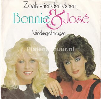 Bonnie &amp; Jose - Zoals vrienden doen / Vandaag of Morgen