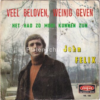 John Felix - Veel Beloven, Weinig Geven / Het Had Zo Mooi Kunnen Zijn